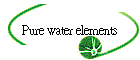 Pure water elements