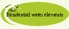 Residential water elements